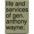 Life And Services Of Gen. Anthony Wayne;