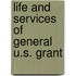 Life And Services Of General U.S. Grant