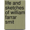 Life And Sketches Of William Farrar Smit door James Harrison Wilson