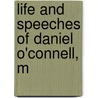 Life And Speeches Of Daniel O'Connell, M door Daniel O'Connell