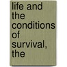 Life And The Conditions Of Survival, The by Brooklyn Ethic Association