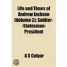 Life And Times Of Andrew Jackson (Volume door A.S. Colyar