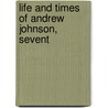 Life And Times Of Andrew Johnson, Sevent door Kenneth Rayner