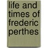 Life And Times Of Frederic Perthes