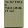 Life And Times Of Major-General Sir Isaa door Miss Read