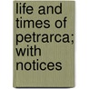 Life And Times Of Petrarca; With Notices door Thomas Campbell