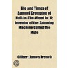 Life And Times Of Samuel Crompton Of Hal door Gilbert James French