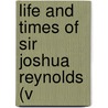 Life And Times Of Sir Joshua Reynolds (V door Charles Robert Leslie