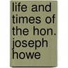 Life And Times Of The Hon. Joseph Howe by George Edward Fenety