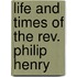 Life And Times Of The Rev. Philip Henry