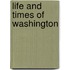 Life And Times Of Washington