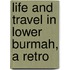 Life And Travel In Lower Burmah, A Retro