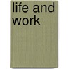 Life And Work door Daniel James McDonnell