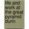 Life And Work At The Great Pyramid Durin by William Smyth