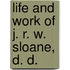Life And Work Of J. R. W. Sloane, D. D.