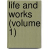 Life And Works (Volume 1) door Abraham Lincoln