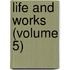 Life And Works (Volume 5)