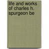Life And Works Of Charles H. Spurgeon Be door Spurgeon C. H