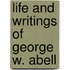 Life And Writings Of George W. Abell