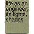 Life As An Engineer; Its Lights, Shades