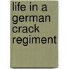 Life In A German Crack Regiment door Baron Von Schlicht