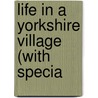 Life In A Yorkshire Village (With Specia door John Fairfax-Blakeborough