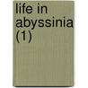 Life In Abyssinia (1) by Mansfield Parkyns
