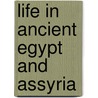 Life In Ancient Egypt And Assyria door Sir Gaston Maspero