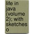 Life In Java (Volume 2); With Sketches O