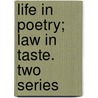 Life In Poetry; Law In Taste. Two Series door William John Courthope