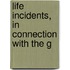 Life Incidents, In Connection With The G