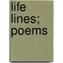 Life Lines; Poems
