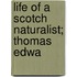 Life Of A Scotch Naturalist; Thomas Edwa