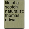 Life Of A Scotch Naturalist; Thomas Edwa door Samuel Smiles