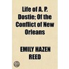 Life Of A. P. Dostie; Of The Conflict Of door Emily Hazen Reed