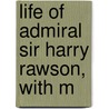 Life Of Admiral Sir Harry Rawson, With M door Geoffrey Rawson
