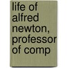 Life Of Alfred Newton, Professor Of Comp door Alexander Frederick Richmond Wollaston