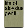 Life Of Aloysius Gentili door Giovanni Battista Pagani