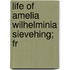 Life Of Amelia Wilhelminia Sievehing; Fr