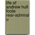 Life Of Andrew Hull Foote Rear-Admiral U