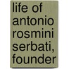 Life Of Antonio Rosmini Serbati, Founder door William Lockhart