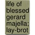 Life Of Blessed Gerard Majella; Lay-Brot