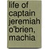 Life Of Captain Jeremiah O'Brien, Machia