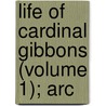 Life Of Cardinal Gibbons (Volume 1); Arc door Allen Sinclair Will