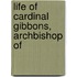 Life Of Cardinal Gibbons, Archbishop Of
