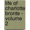 Life Of Charlotte Bronte - Volume 2 door Elizabeth Cleghorn Gaskell