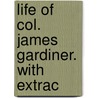 Life Of Col. James Gardiner. With Extrac door Phillip Doddridge