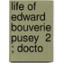 Life Of Edward Bouverie Pusey  2 ; Docto