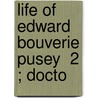 Life Of Edward Bouverie Pusey  2 ; Docto door John Octavius Johnston