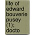 Life Of Edward Bouverie Pusey (1); Docto